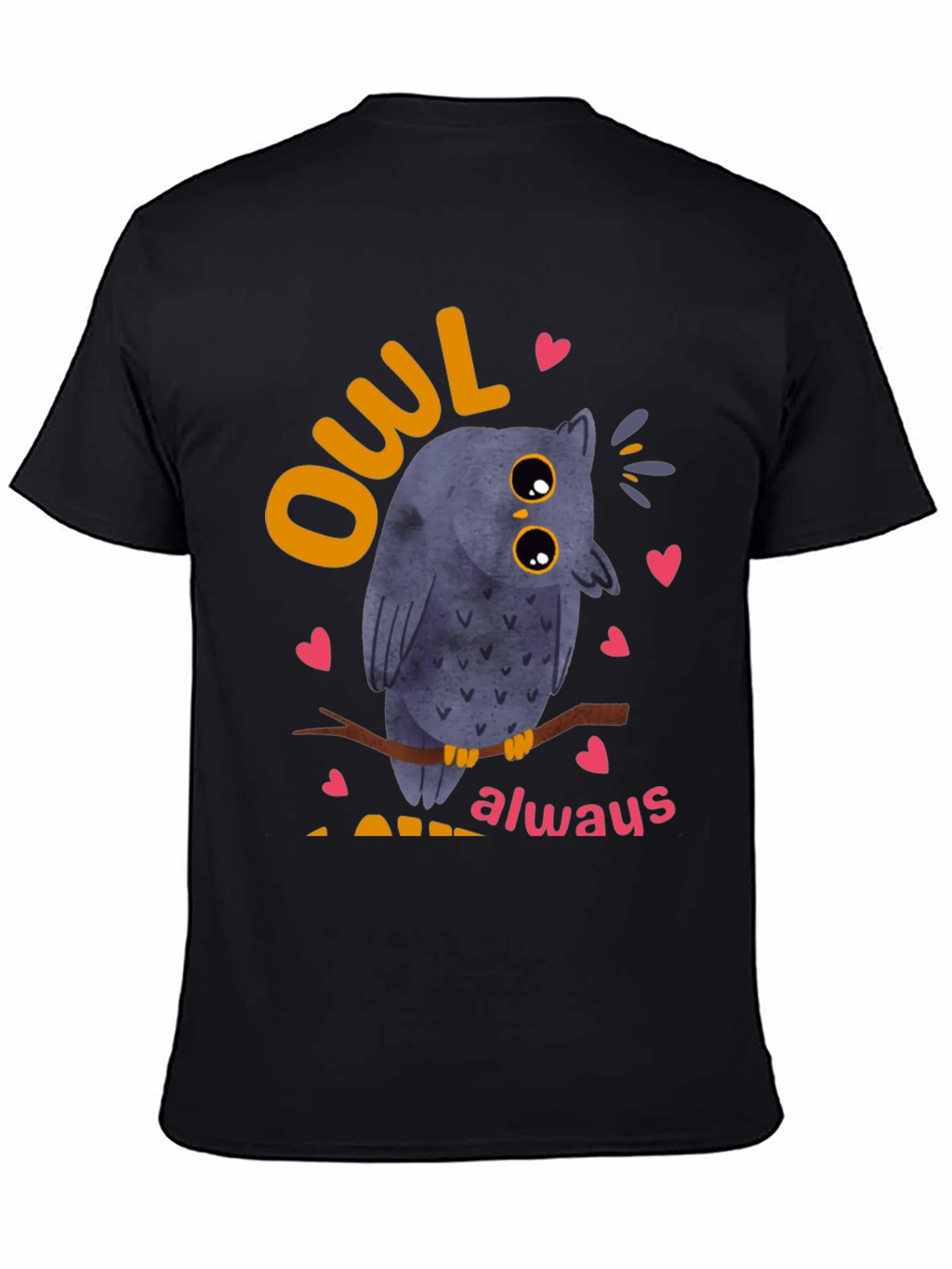 Owl Always Love You T-Shirt - Cute Bird Design