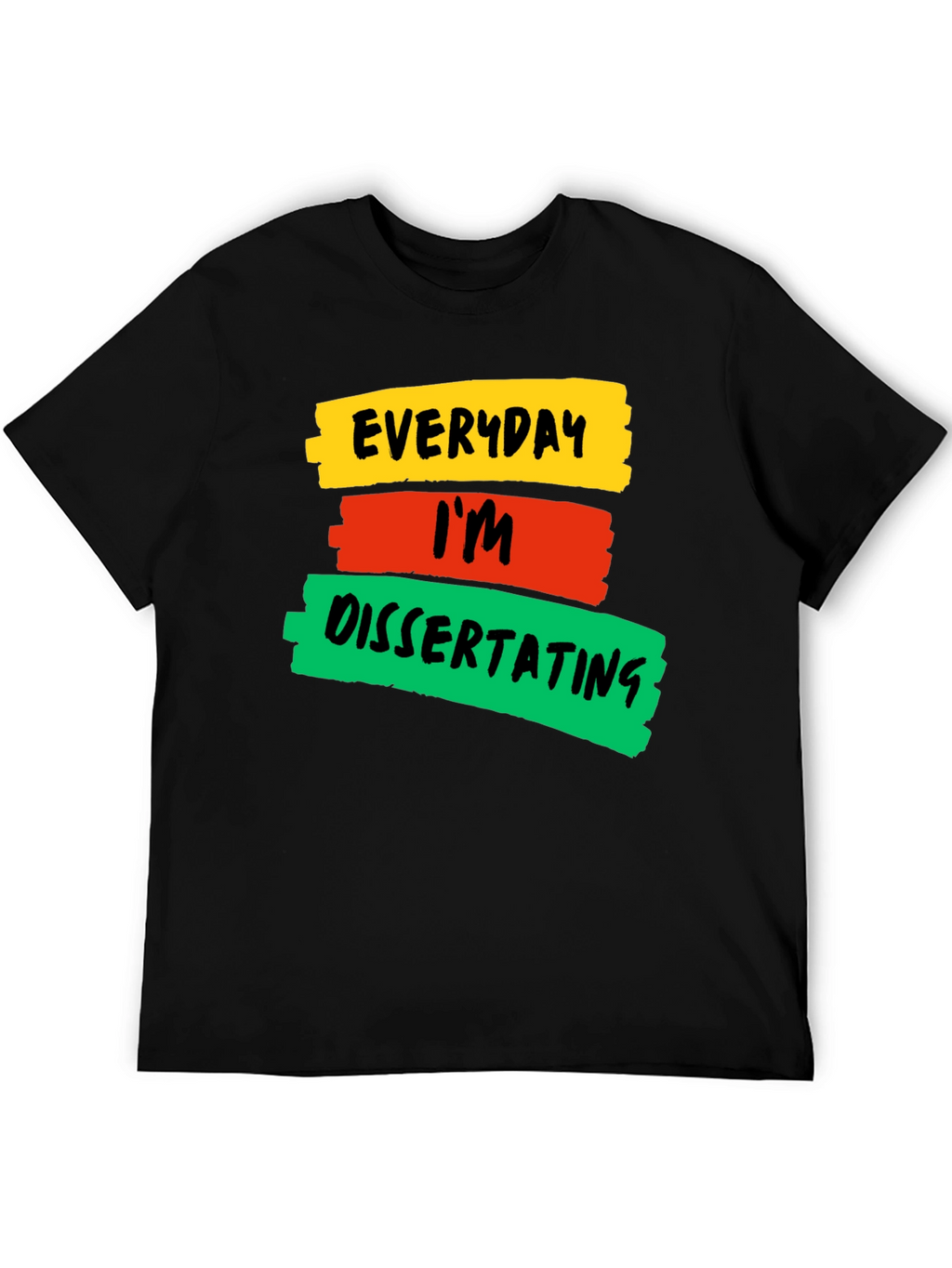 Everyday Im Dissertating Graphic T-Shirt