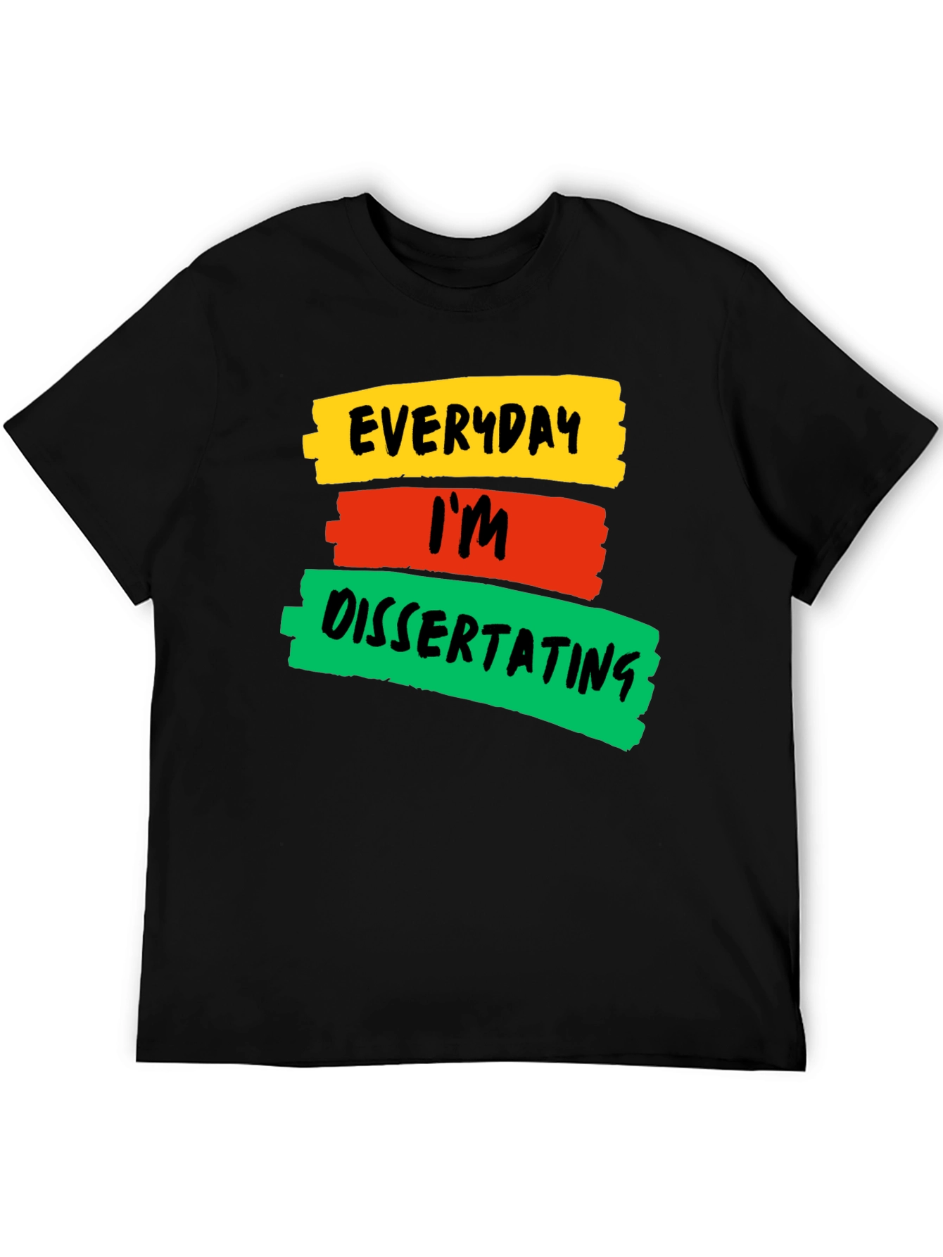 Everyday Im Dissertating Graphic T-Shirt