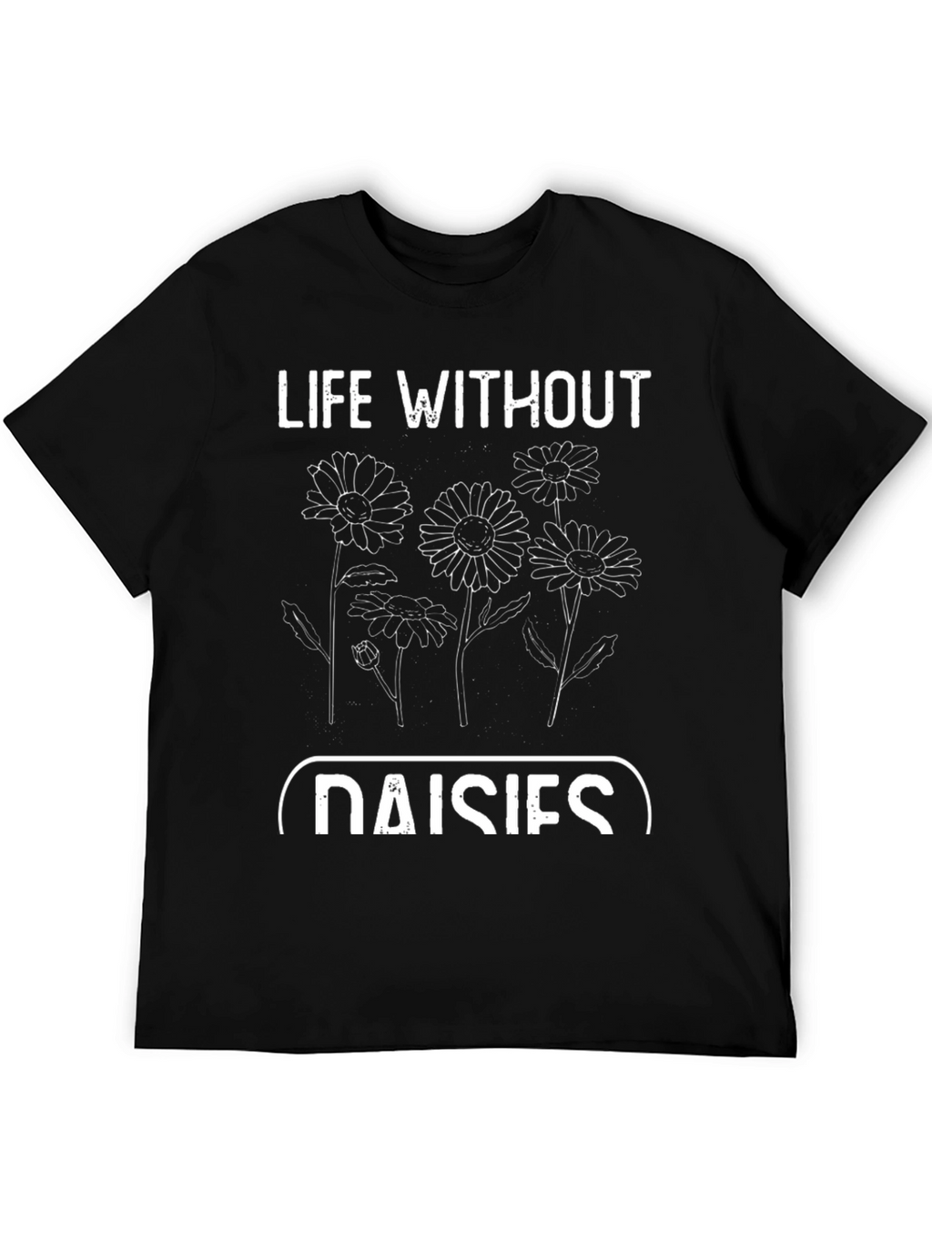 Life Without Daisies Graphic T-Shirt