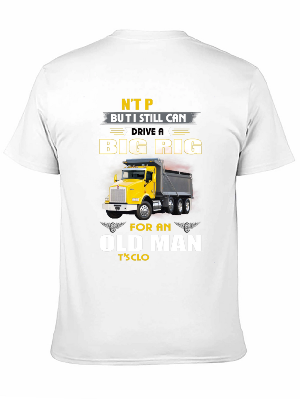Big Rig Trucker T-Shirt: Old Man Still Driving