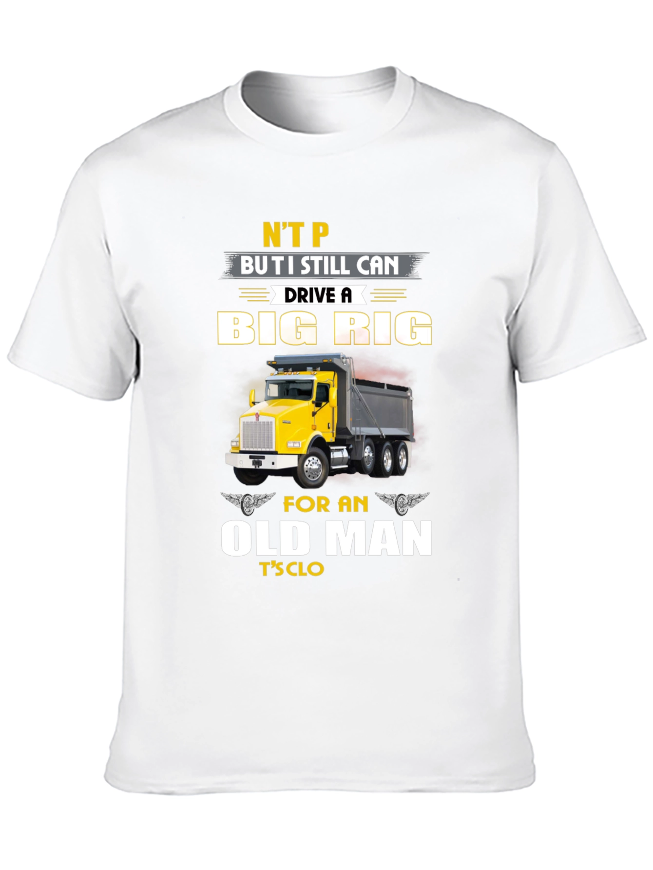 Big Rig Trucker T-Shirt: Old Man Still Driving