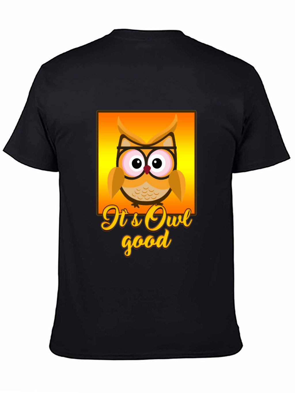 Its Owl Good - Novelty Graphic T-Shirt