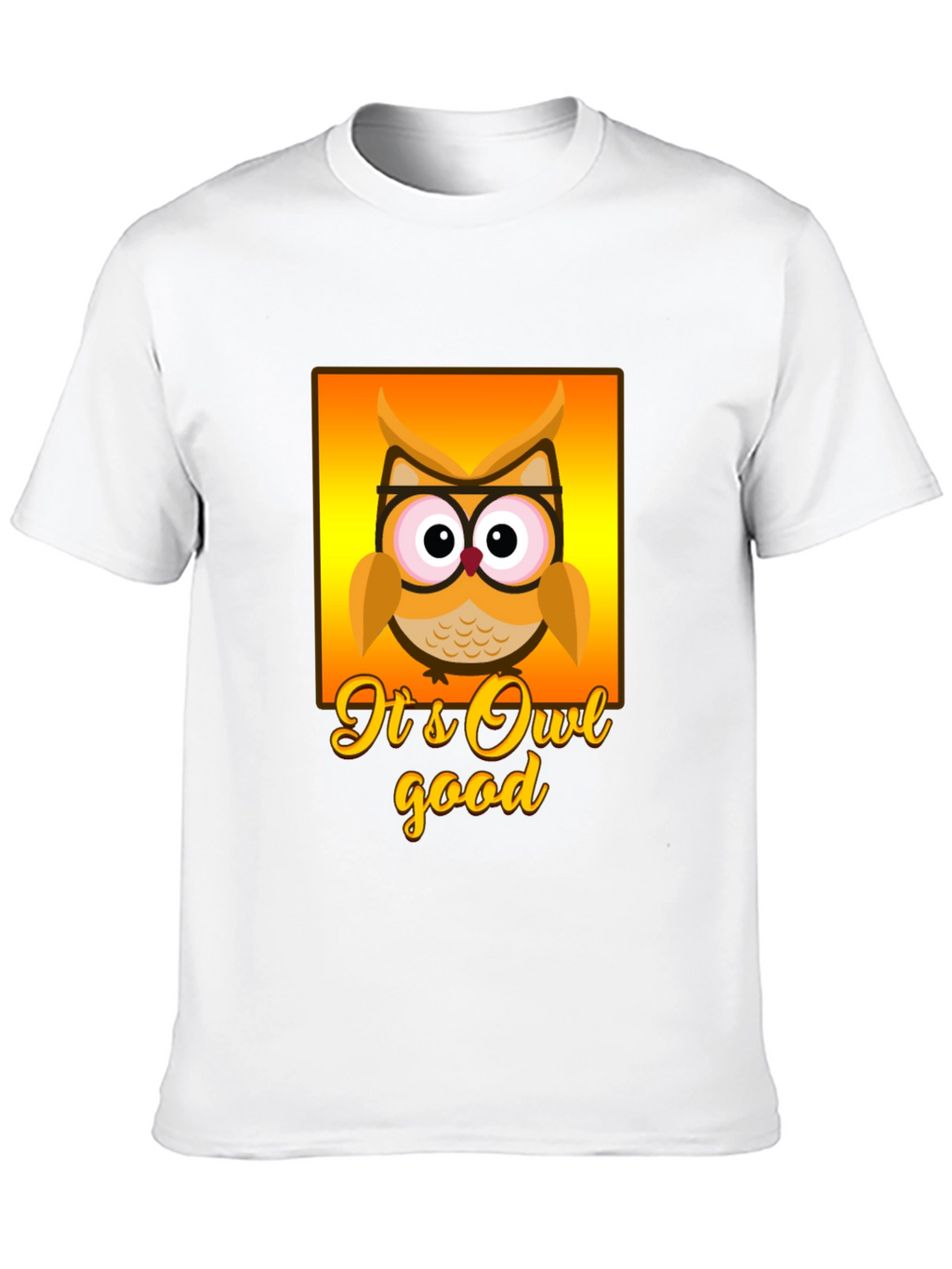 Its Owl Good - Novelty Graphic T-Shirt