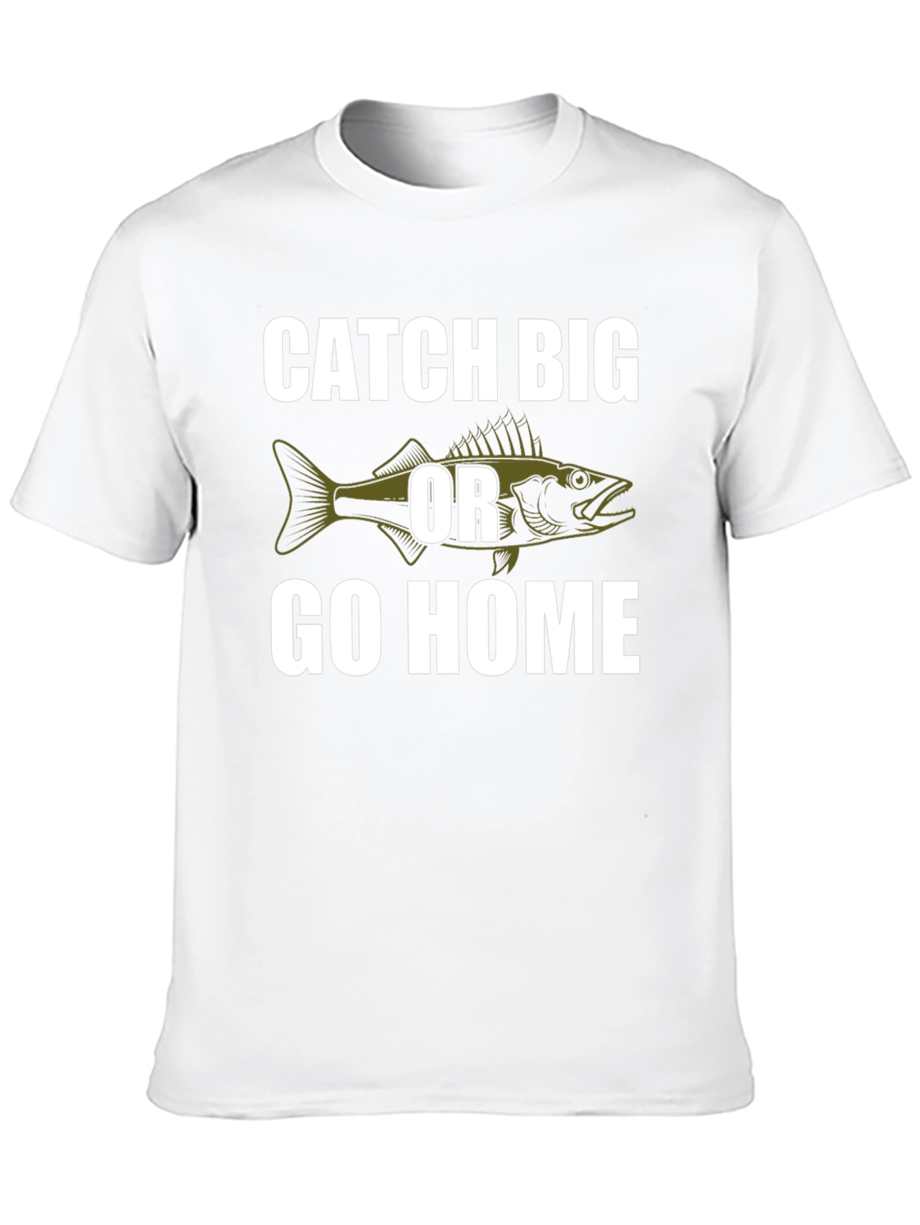Catch Big or Go Home Fishing T-Shirt
