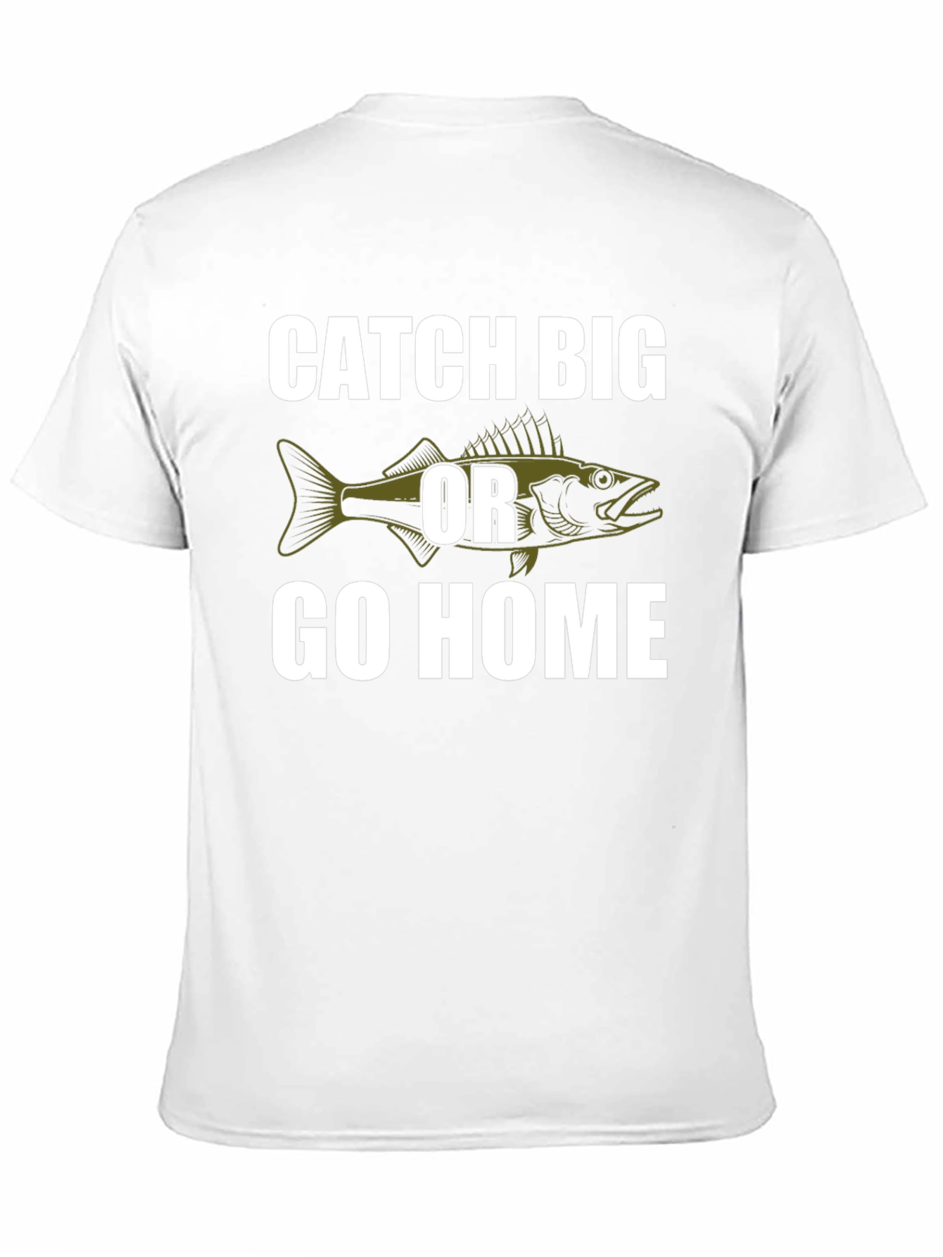 Catch Big or Go Home Fishing T-Shirt