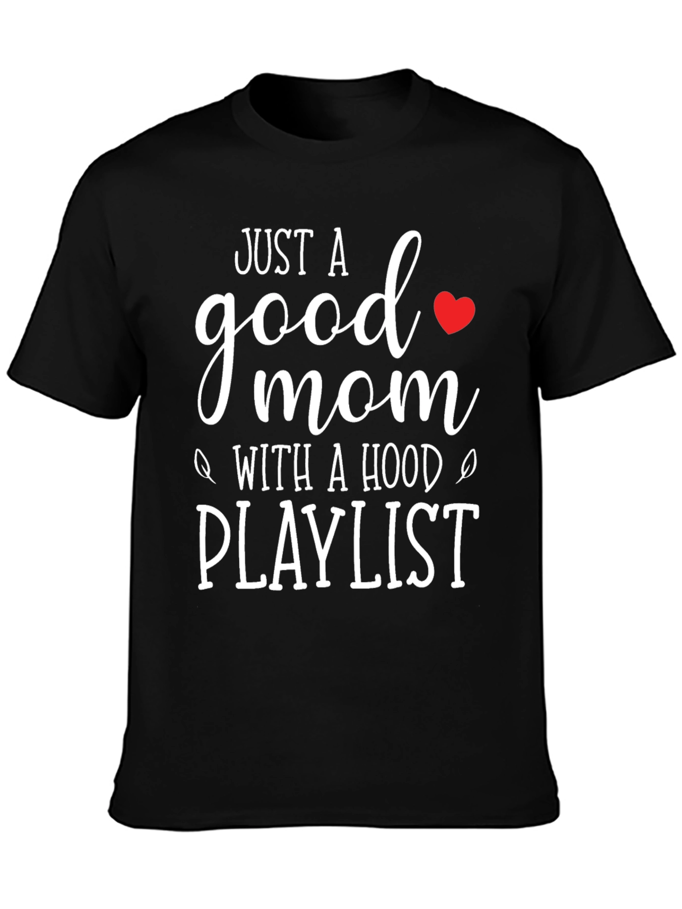 Just A Good Mom With A Hood Playlist Graphic Tee
