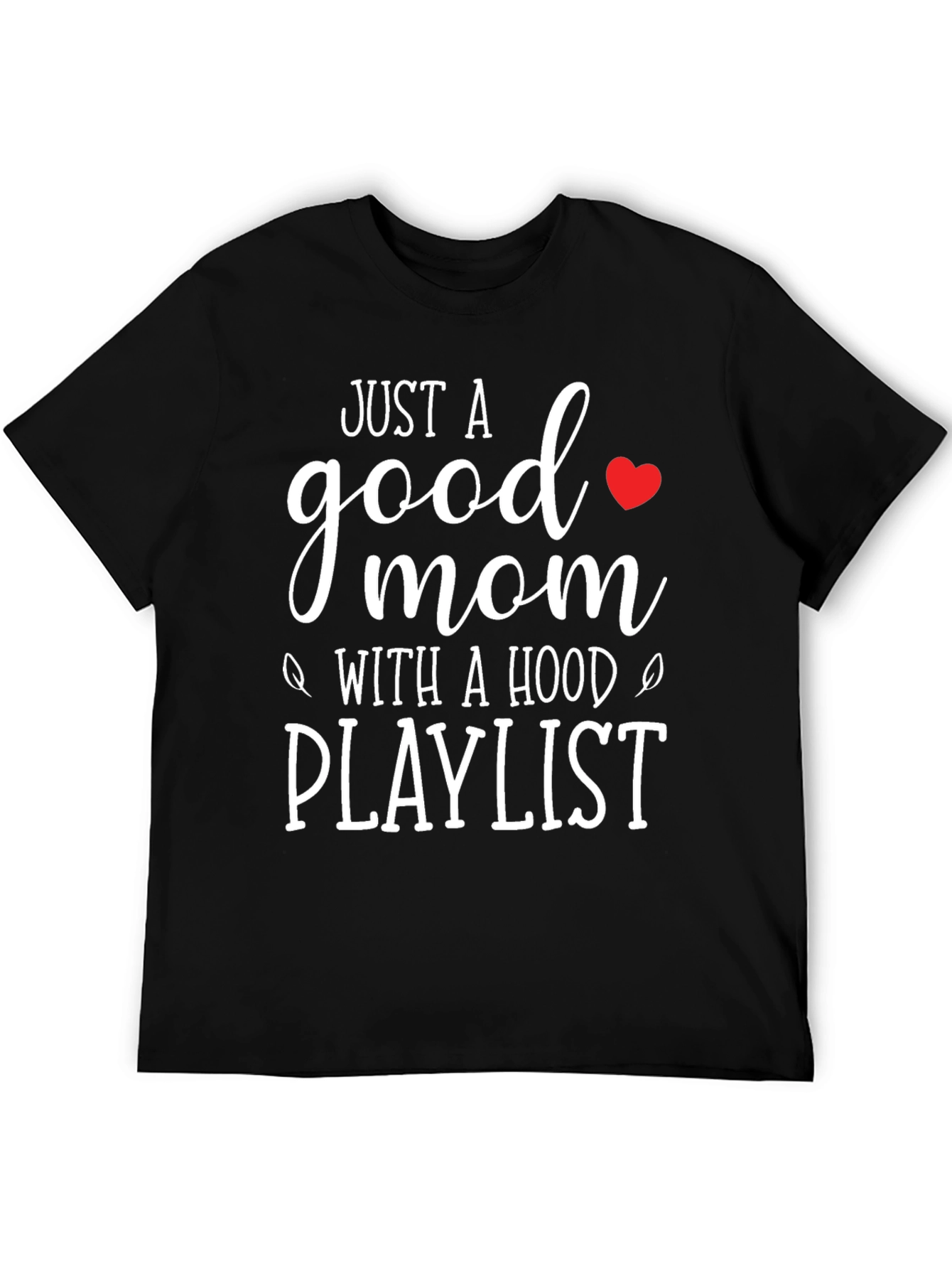 Just A Good Mom With A Hood Playlist Graphic Tee