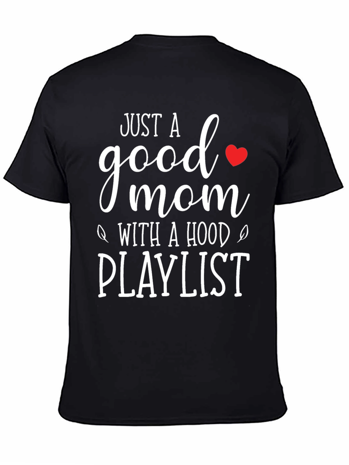 Just A Good Mom With A Hood Playlist Graphic Tee