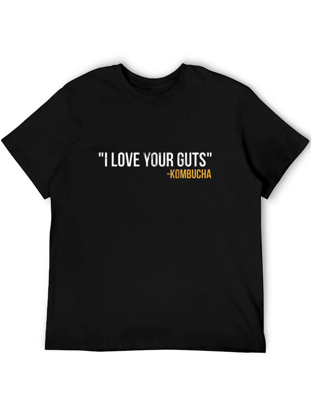 I Love Your Guts Kombucha Black T-Shirt
