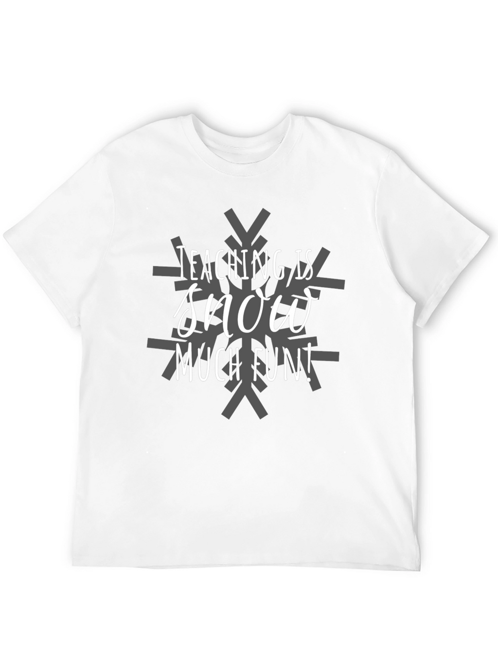 Teaching is Snow Much Fun Graphic Tee