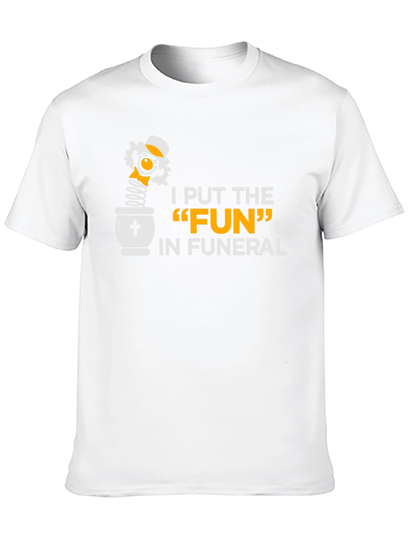 I Put the FUN in Funeral Black Humor T-Shirt