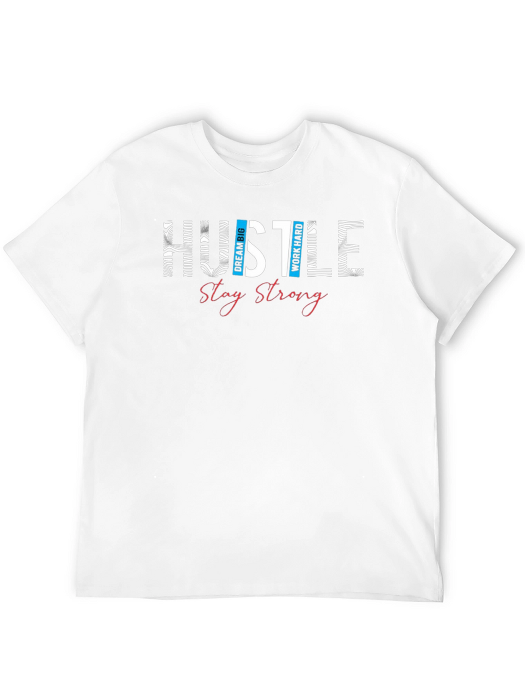 Hustle Graphic Print T-Shirt - Stay Strong Design