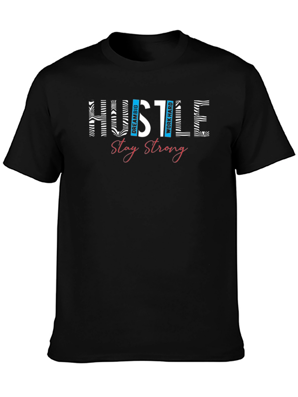 Hustle Graphic Print T-Shirt - Stay Strong Design