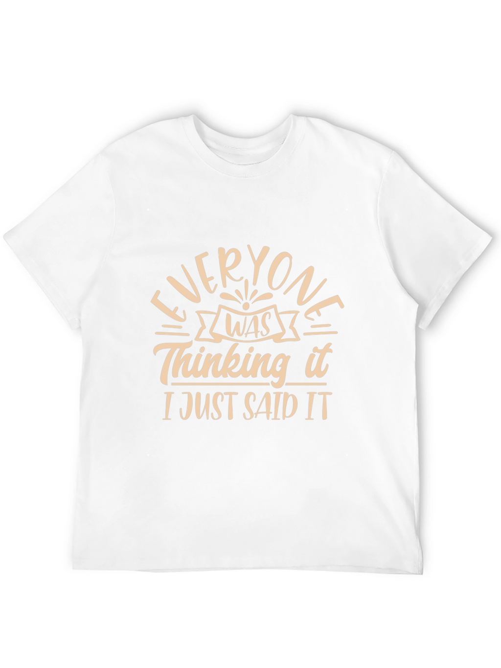 Everyone Was Thinking It Funny T-Shirt