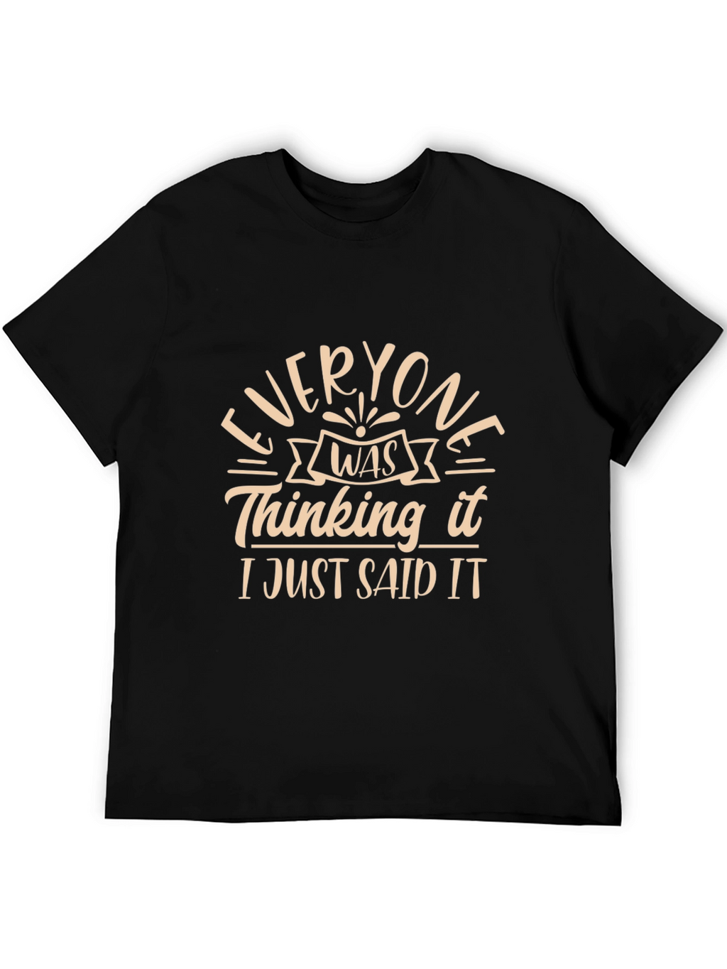 Everyone Was Thinking It Funny T-Shirt