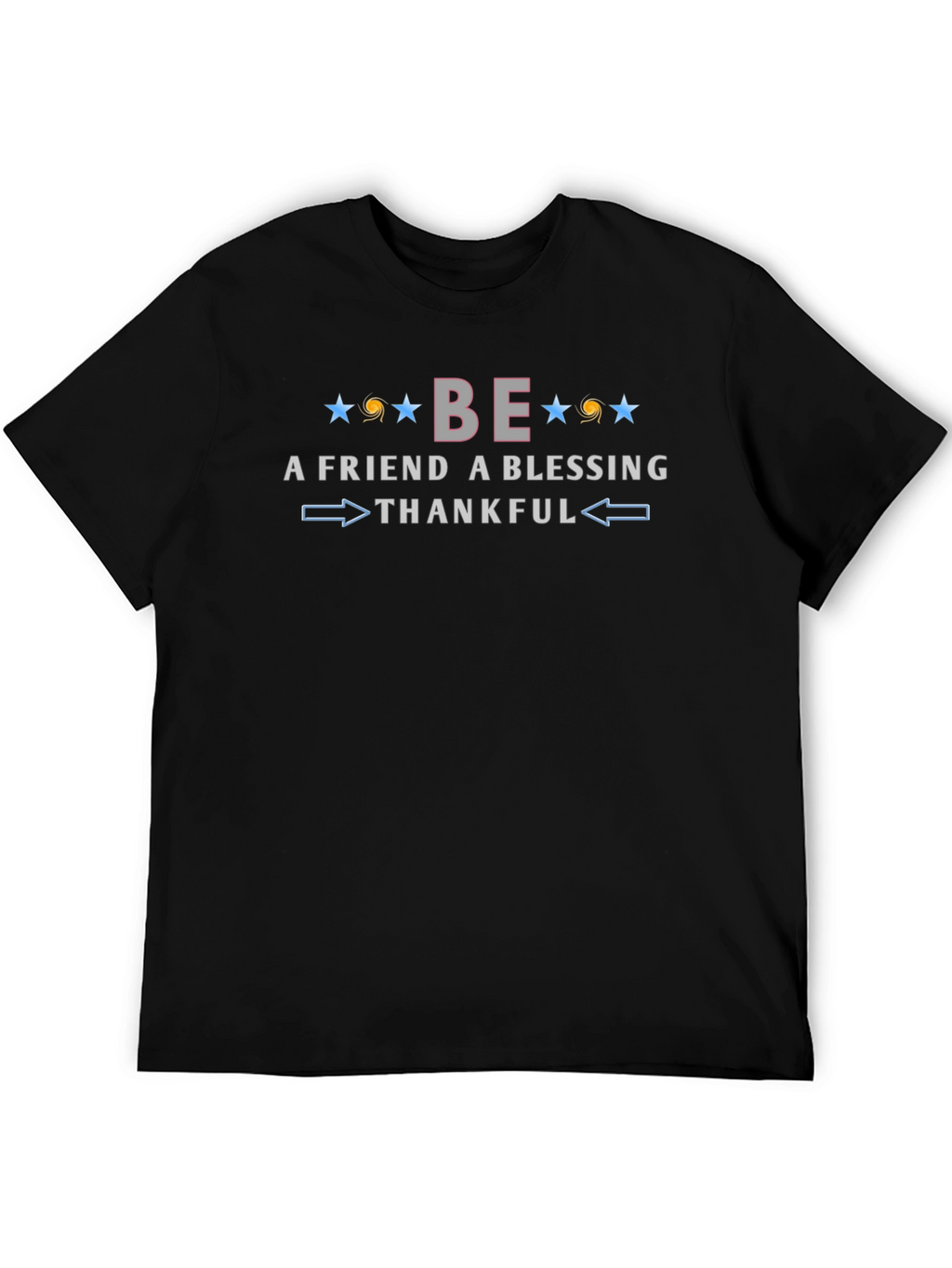 Be A Friend Blessing Thankful Graphic Tee