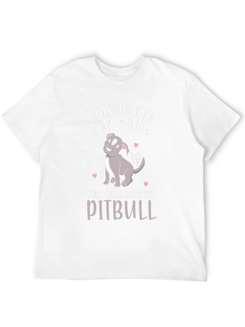 Stay Home Pitbull T-Shirt - Casual Cotton Tee