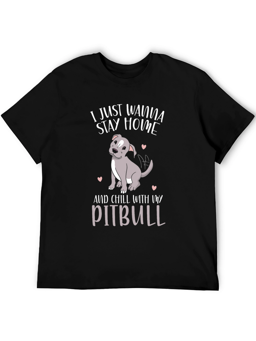 Stay Home Pitbull T-Shirt - Casual Cotton Tee