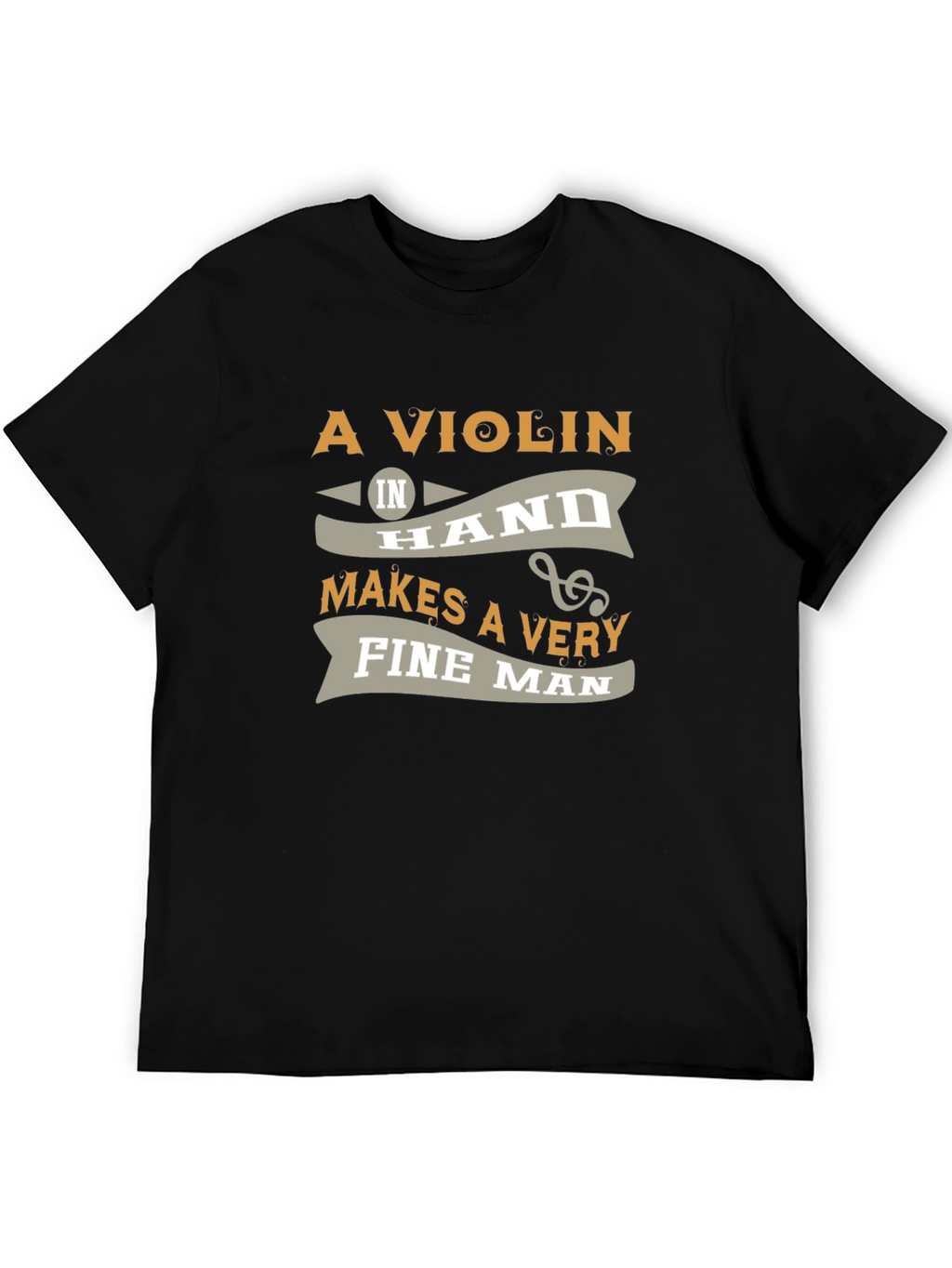 Violin in Hand Makes a Very Fine Man T-Shirt