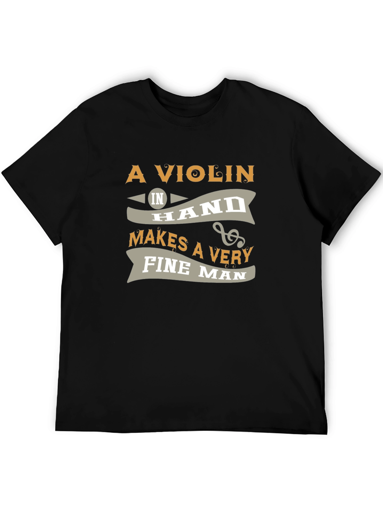 Violin in Hand Makes a Very Fine Man T-Shirt