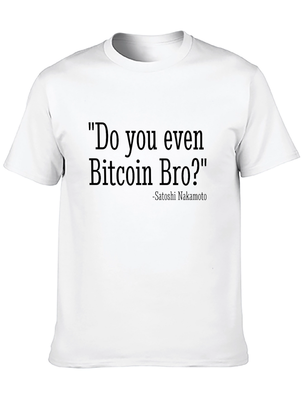 Do You Even Bitcoin Bro T-Shirt