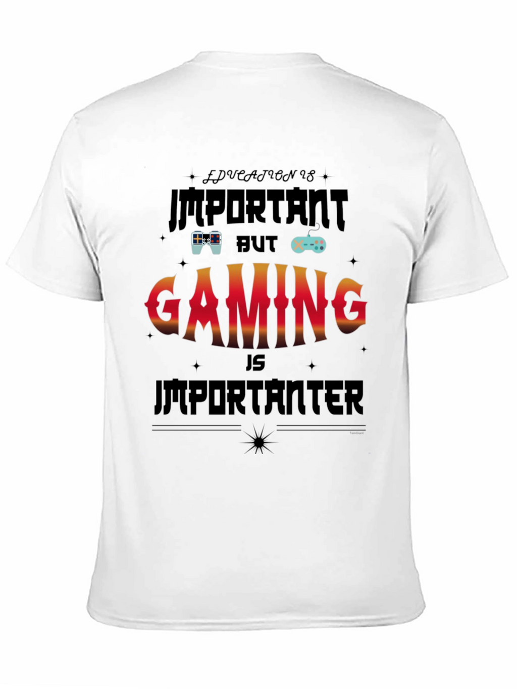 Gaming Is Importanter T-Shirt