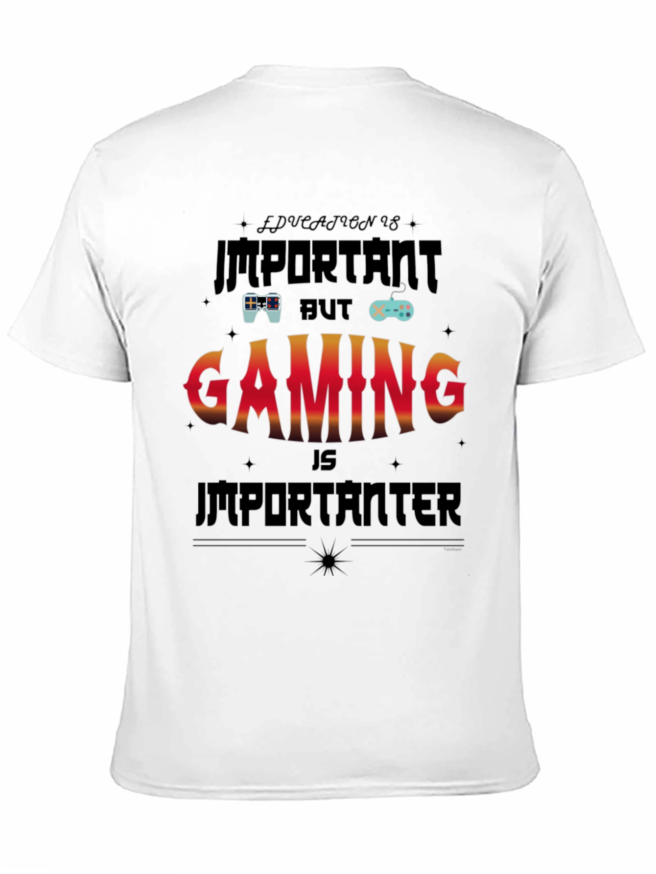 Gaming Is Importanter T-Shirt
