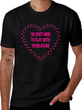 Dog Lover T-Shirt: Im Just Here to Play