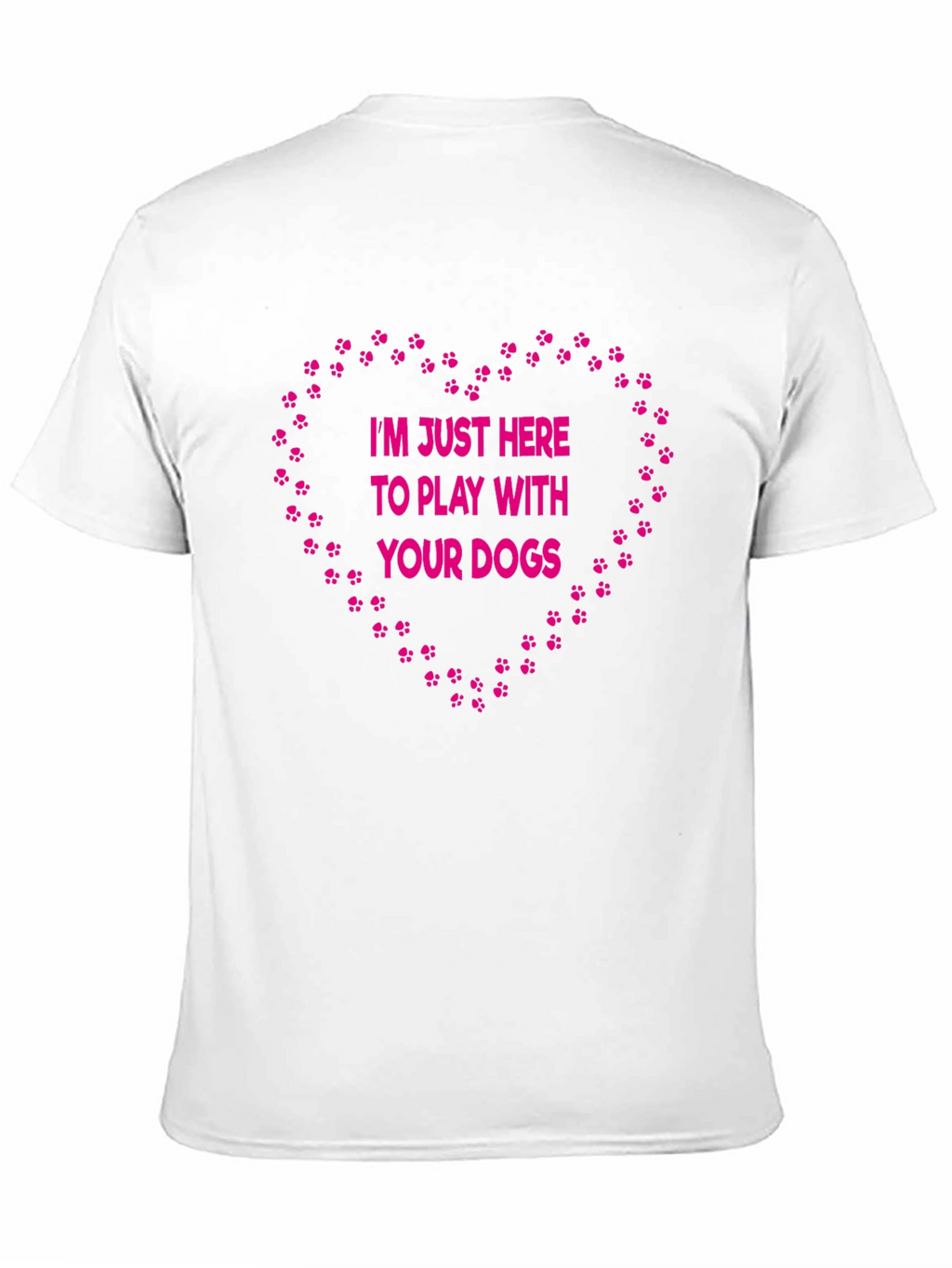 Dog Lover T-Shirt: Im Just Here to Play