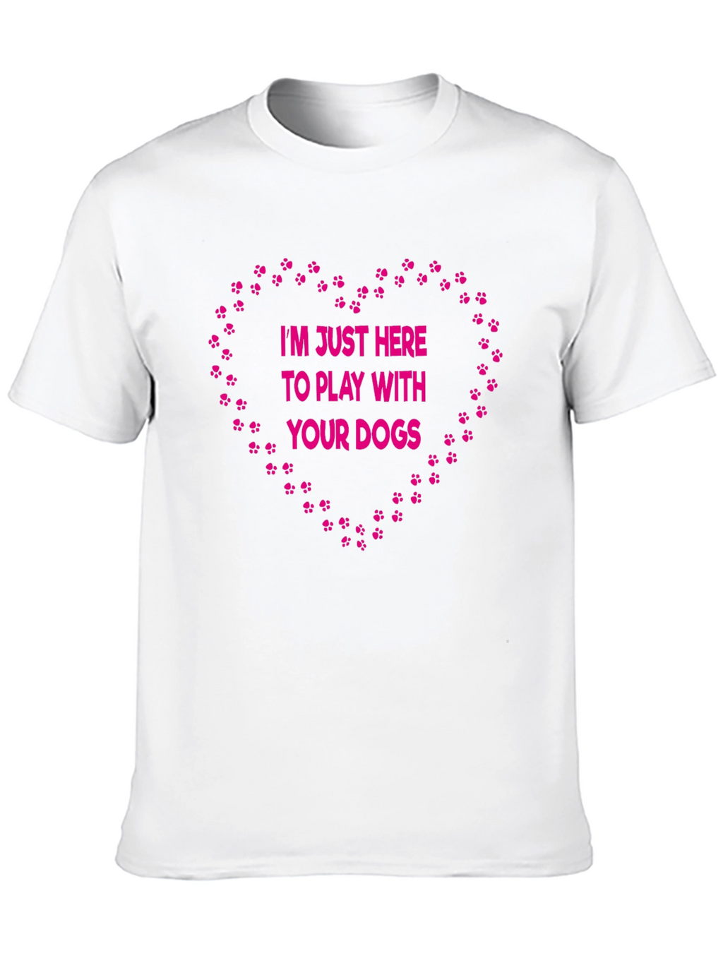 Dog Lover T-Shirt: Im Just Here to Play