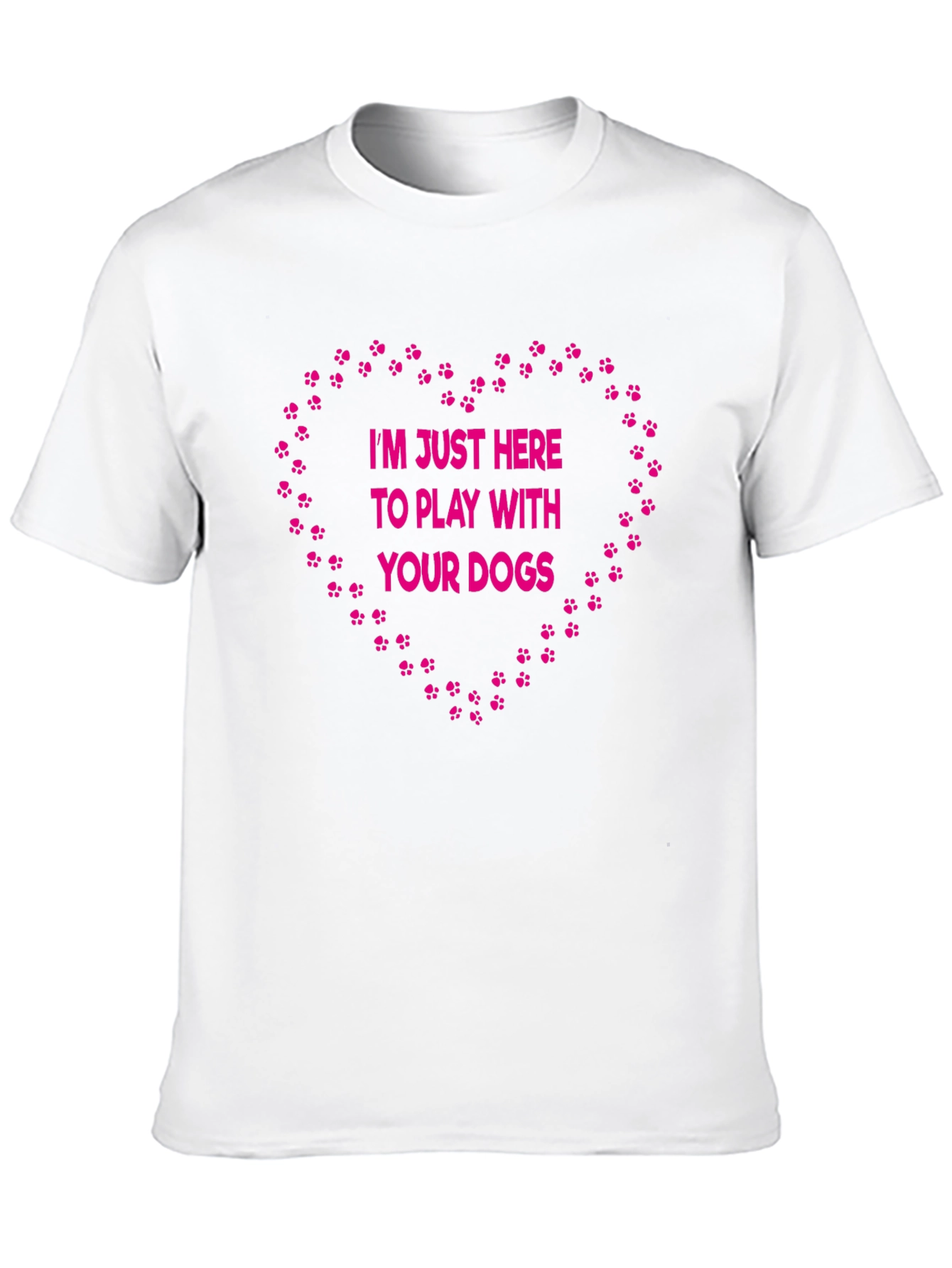Dog Lover T-Shirt: Im Just Here to Play