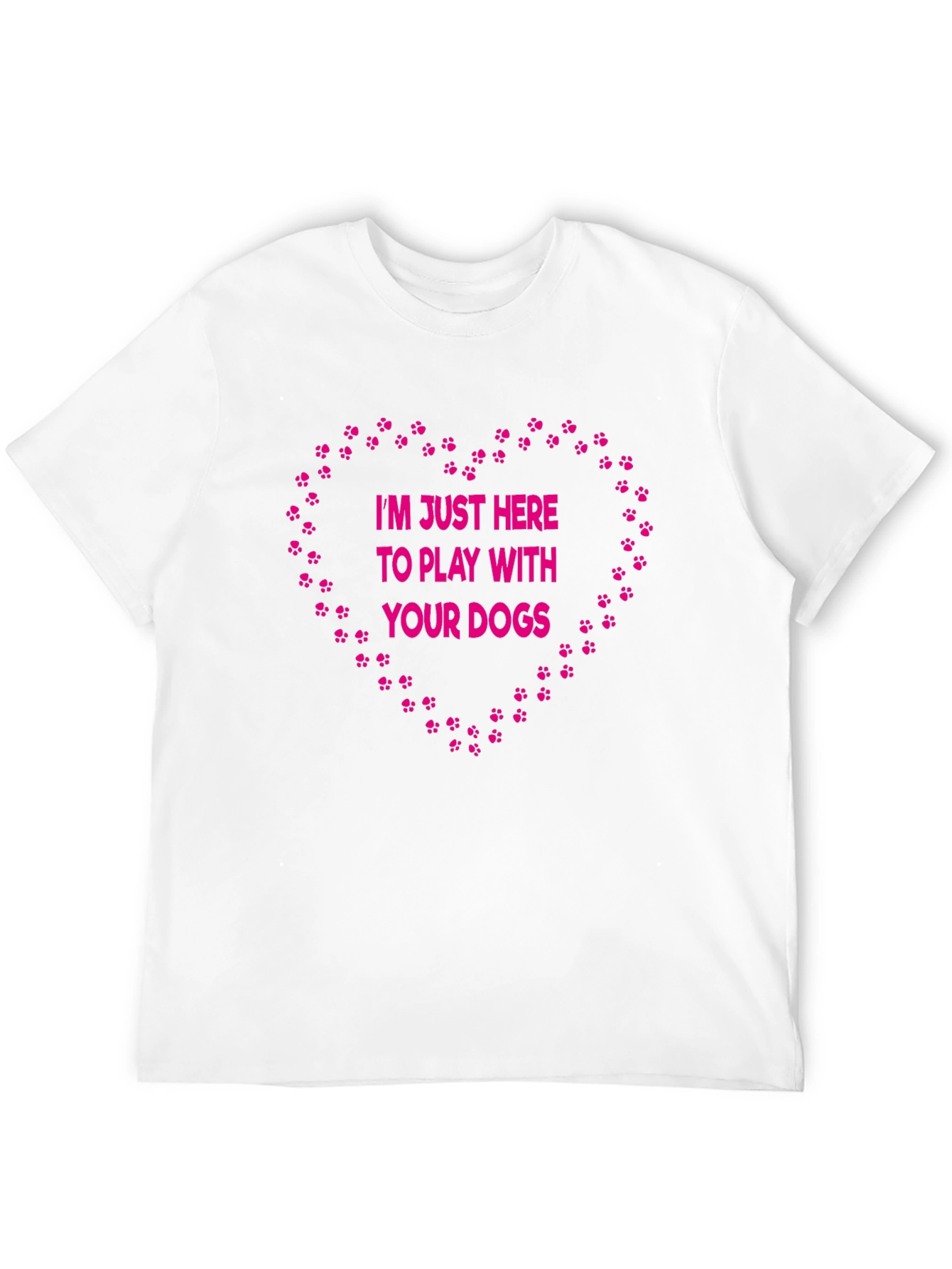 Dog Lover T-Shirt: Im Just Here to Play