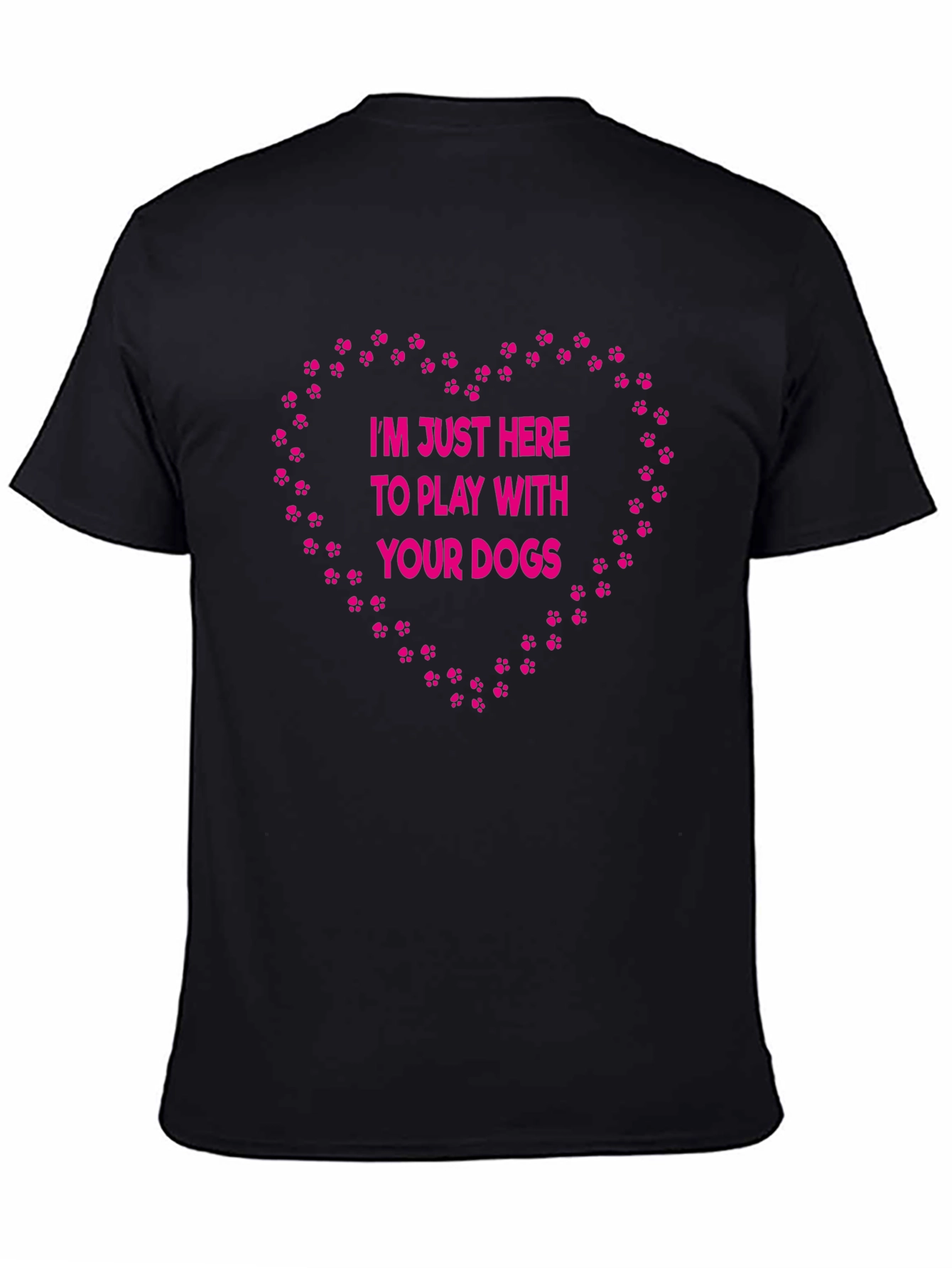 Dog Lover T-Shirt: Im Just Here to Play