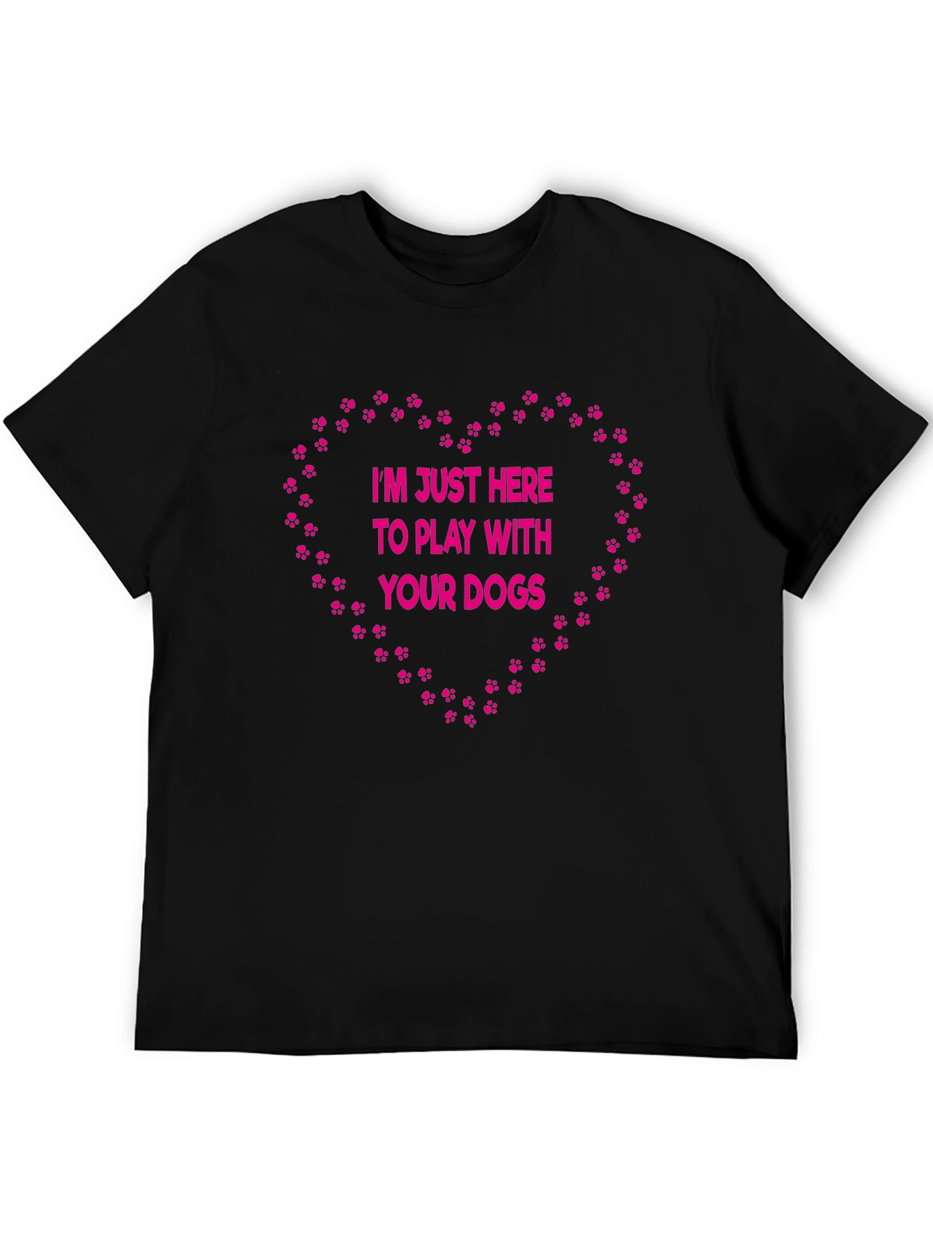 Dog Lover T-Shirt: Im Just Here to Play