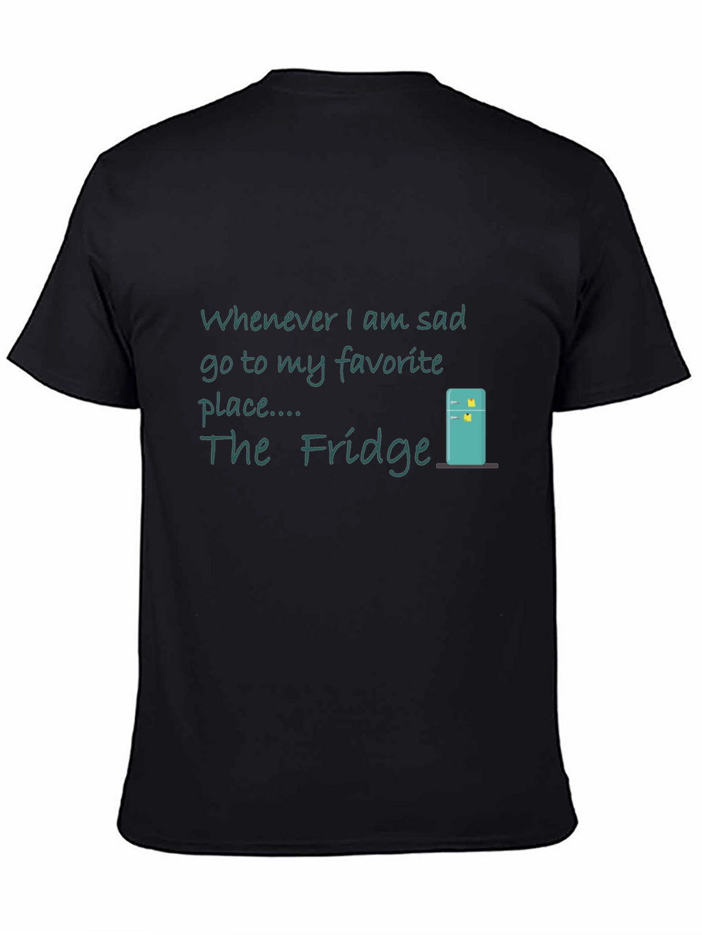 The Fridge T-Shirt - Whenever Im Sad Tee