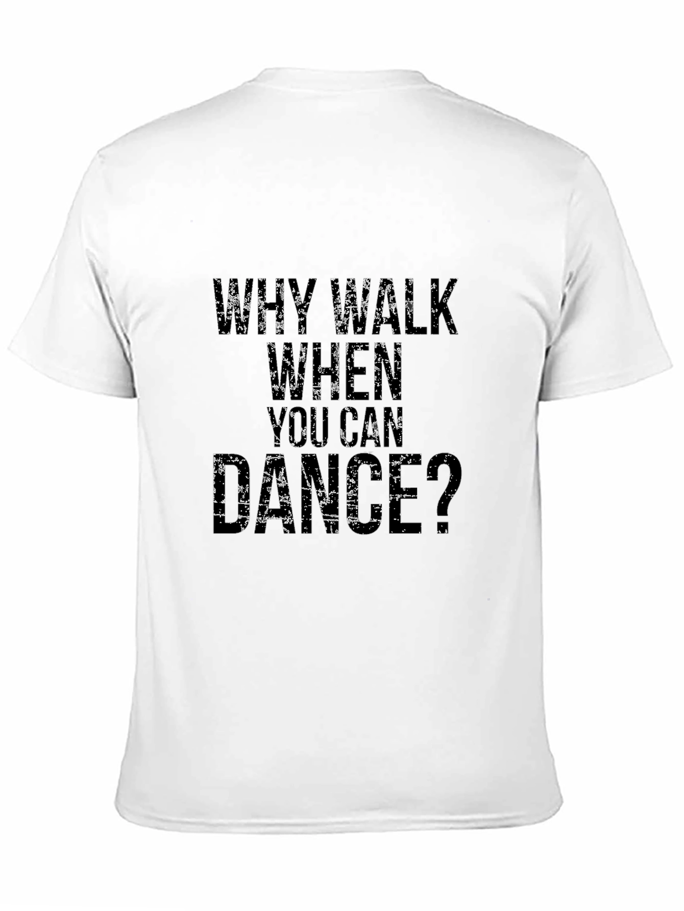 Why Walk When You Can Dance Graphic Tee