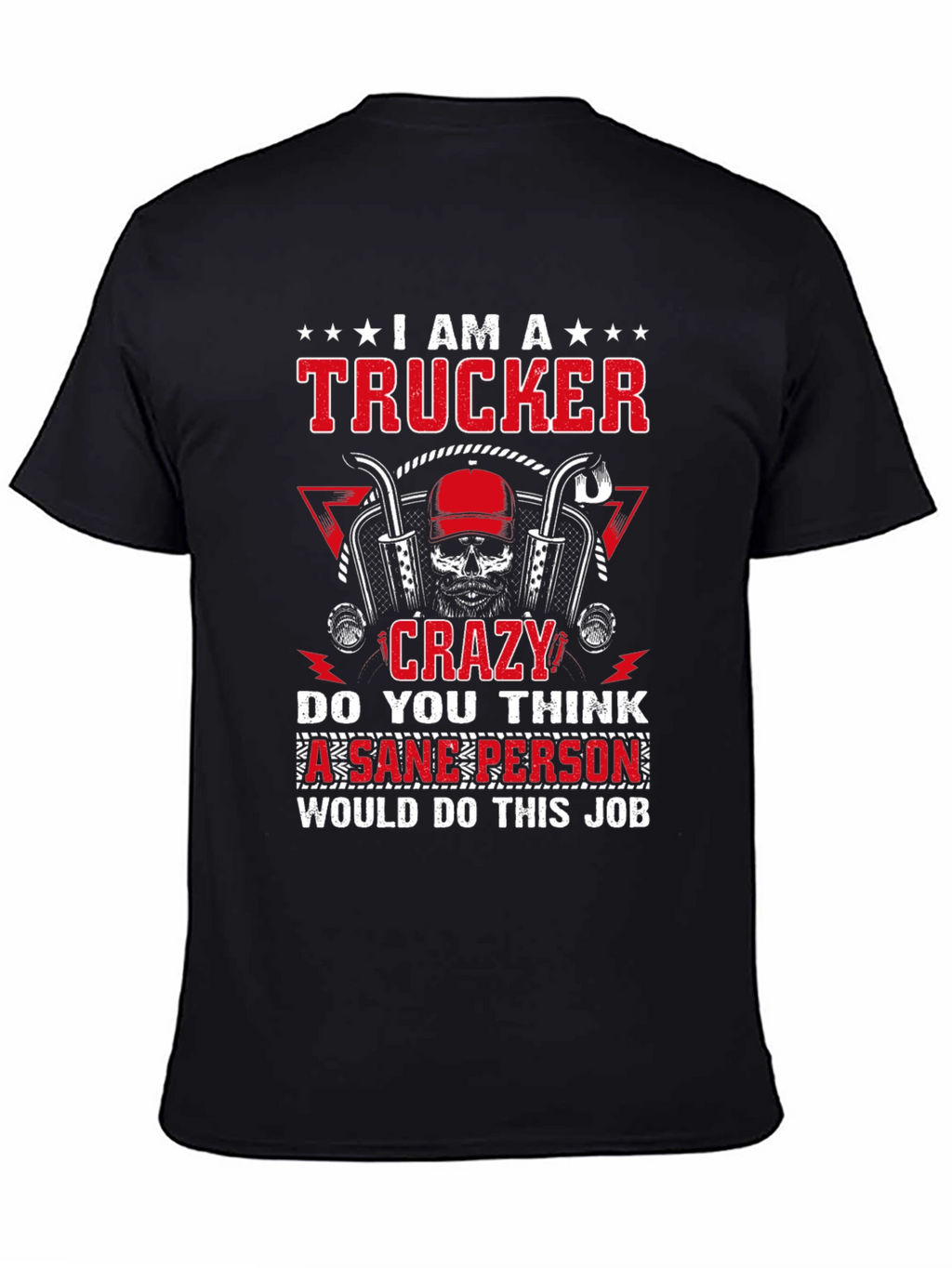I Am A Trucker Crazy Graphic T-Shirt
