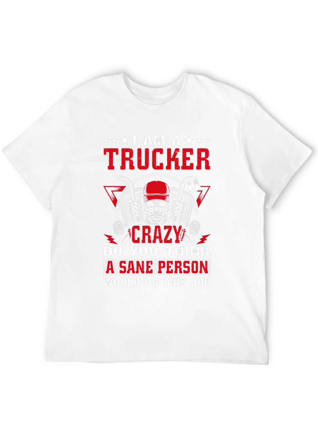 I Am A Trucker Crazy Graphic T-Shirt