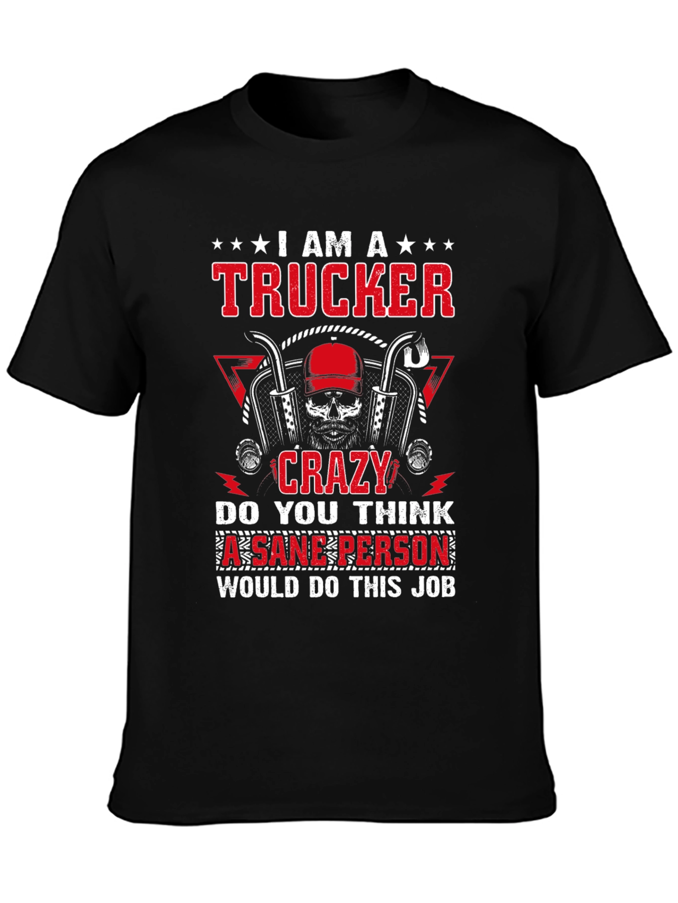 I Am A Trucker Crazy Graphic T-Shirt