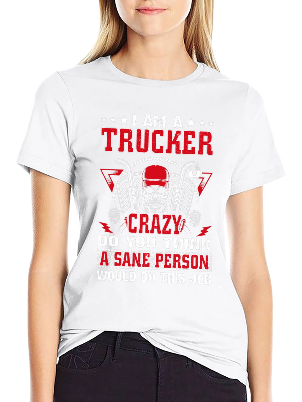 I Am A Trucker Crazy Graphic T-Shirt