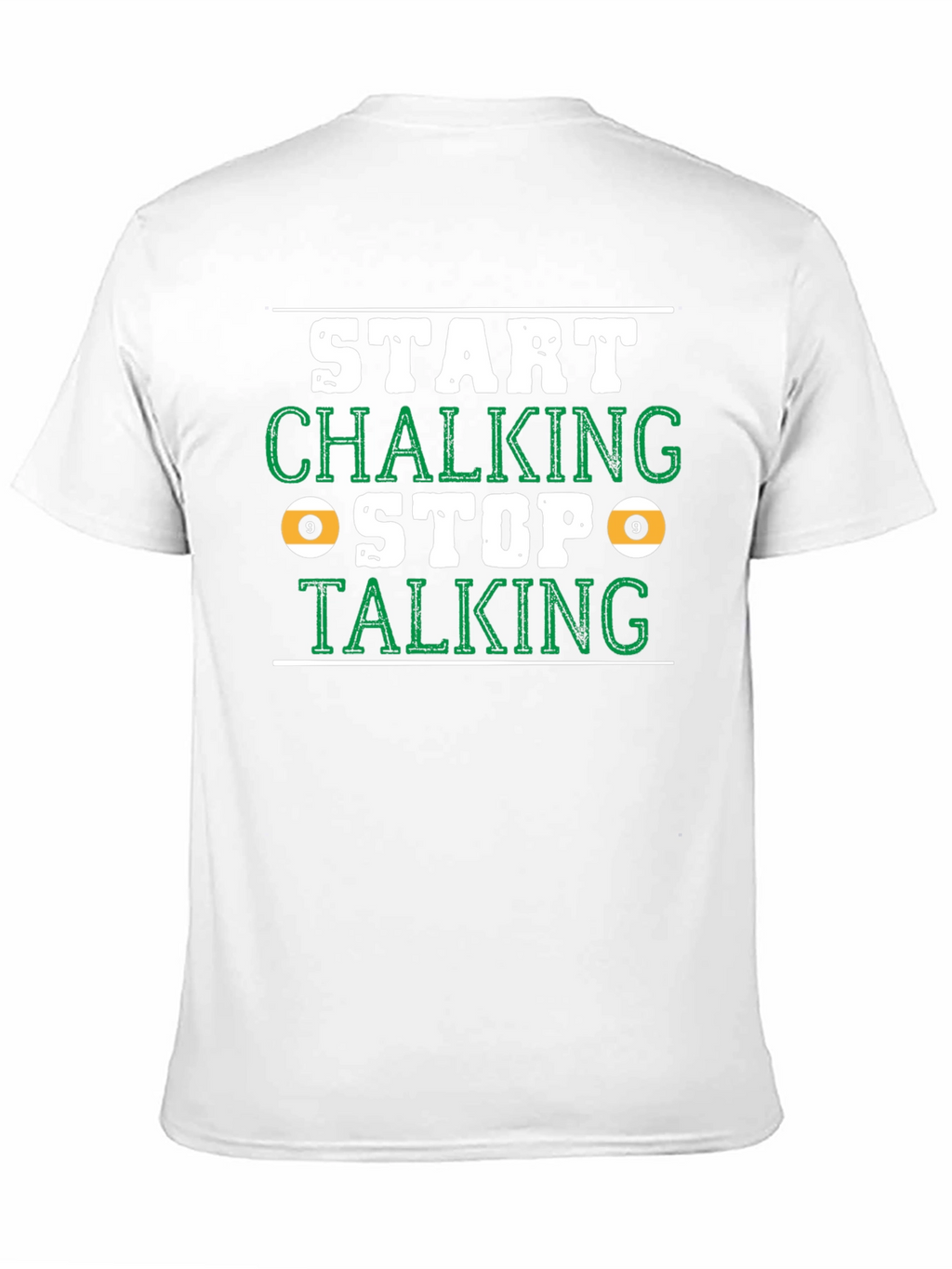Start Chalking Stop Talking Billiards T-Shirt