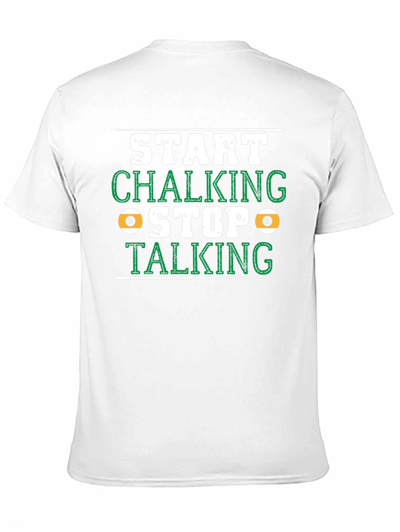 Start Chalking Stop Talking Billiards T-Shirt