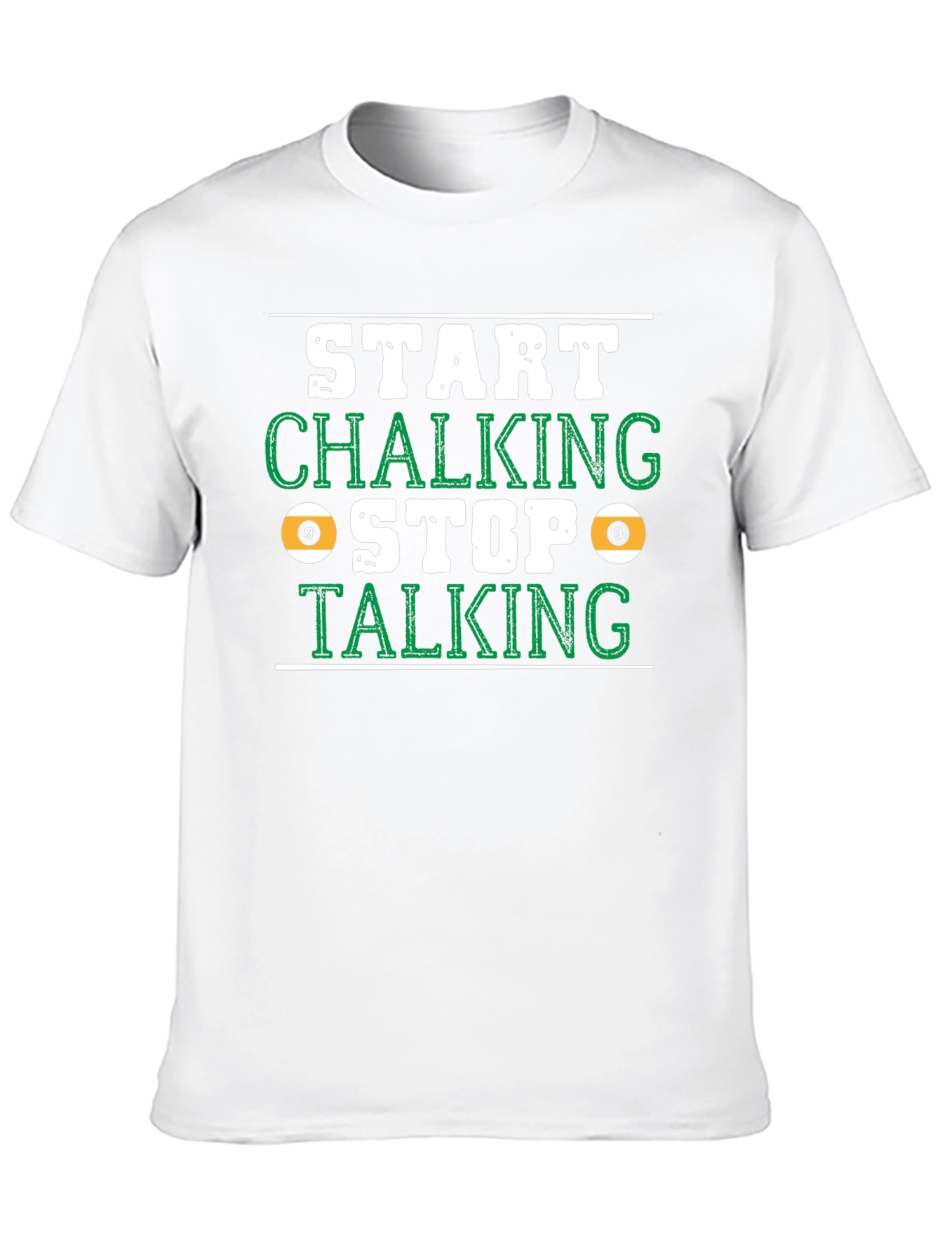 Start Chalking Stop Talking Billiards T-Shirt