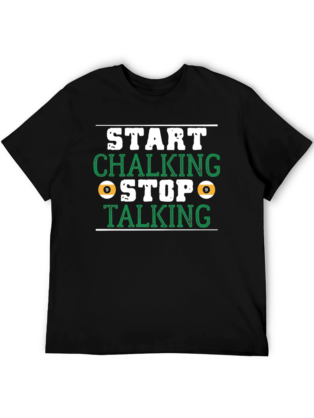 Start Chalking Stop Talking Billiards T-Shirt