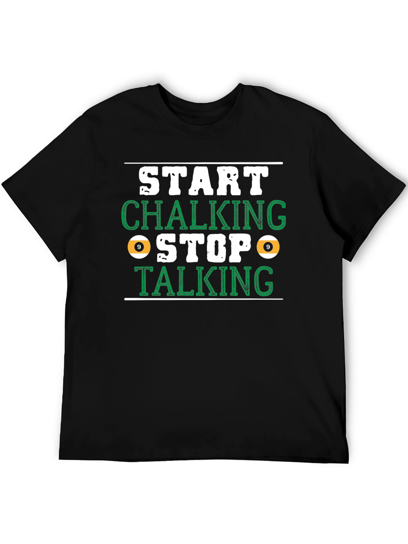 Start Chalking Stop Talking Billiards T-Shirt