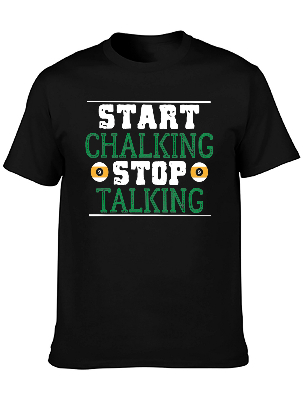 Start Chalking Stop Talking Billiards T-Shirt