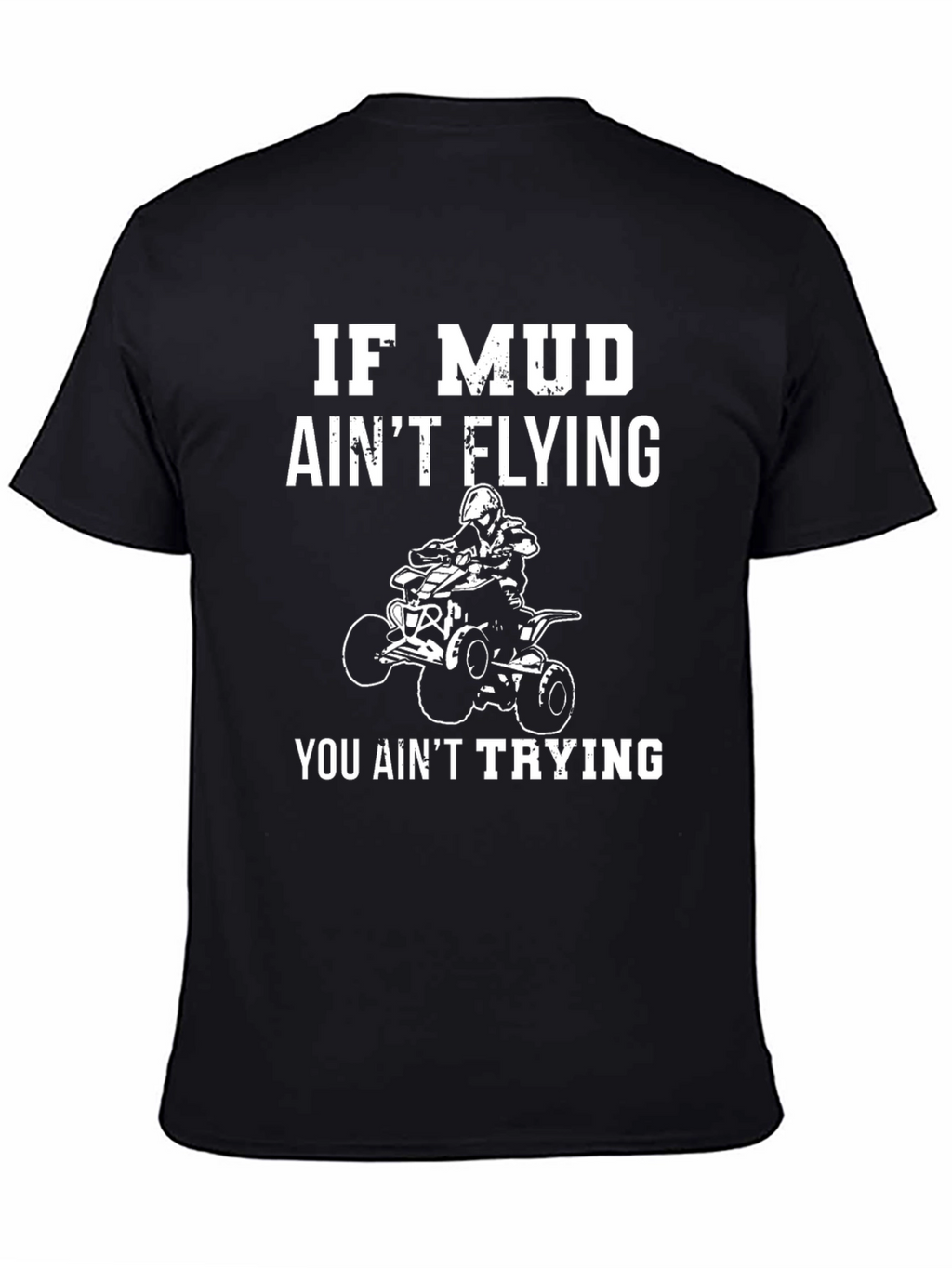 Mud Aint Flying ATV Rider T-Shirt