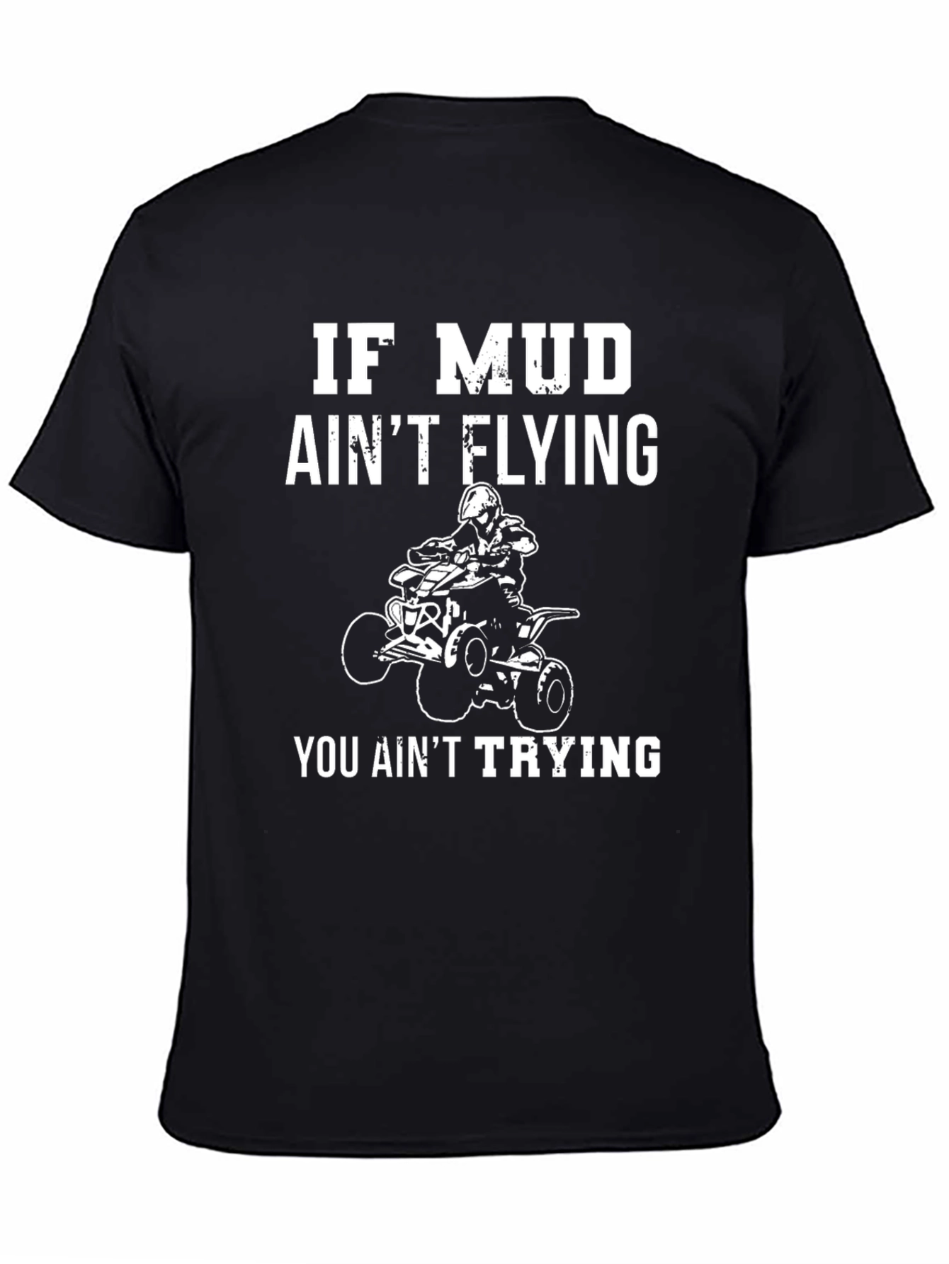 Mud Aint Flying ATV Rider T-Shirt