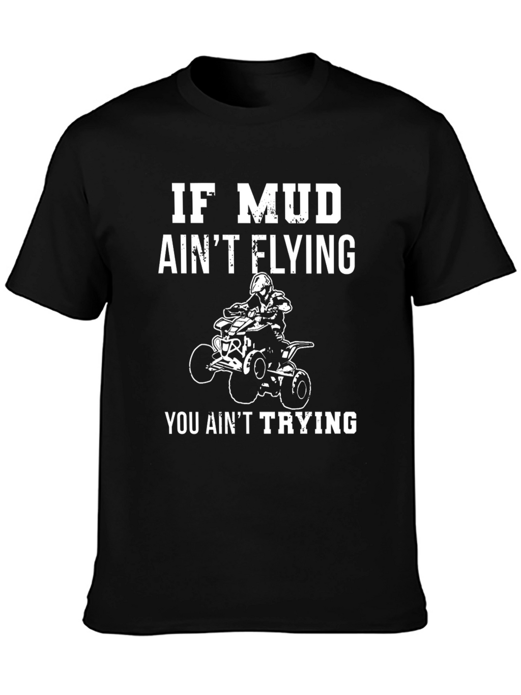 Mud Aint Flying ATV Rider T-Shirt